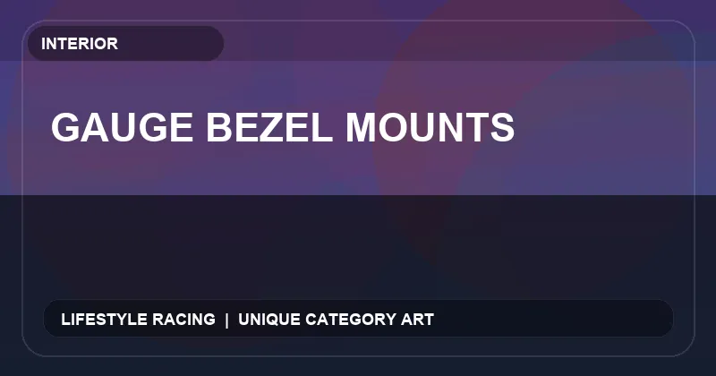 Gauge Bezel Mounts